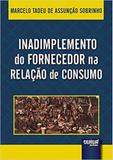 Inadimplemento do Fornecedor na Relação de Consumo - Jurua