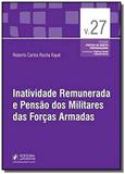 Inatividade remunerada e pensao dos militares das - Editora juspodivm