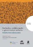 Inclusao, colaboracao e governanca urbana - perspectivas brasileiras - Editora puc minas