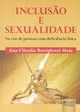 Inclusão e Sexualidade - Na Voz de Pessoas com Deficiência Física - Juruá