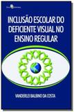 Inclusao escolar do deficiente visual no ensino re - Paco editorial