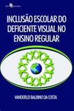 Inclusao escolar do deficiente visual no ensino regular - Paco editorial