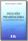 Inclusao previdenciaria: uma questao de justica so - Ltr