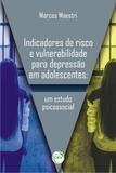 Indicadores de Risco e Vulnerabilidade Para Depressão em Adolescentes - Um Estudo Psicossocial - Crv