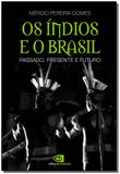 Índios e o Brasil, os - Passado, Presente e Futuro - Contexto