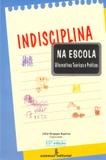 Indisciplina na escola - alternativas teóricas e práticas