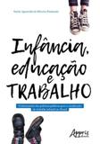 Infancia, educaçao e trabalho - Appris