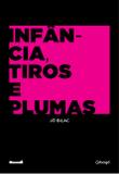 Infância, tiros e plumas