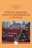 Infâncias, Juventudes, Universos (Auto)Biográficos e Narrativas - Crv
