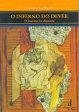 Inferno do dever, o - o discurso do obsessivo - Companhia de freud