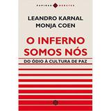 Inferno Somos Nos, O - Leandro Karnal, Monja Coen - Editora papirus