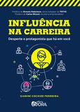 Influência na carreira - Desperte o protagonista que há em você