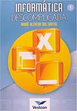 Informatica Descomplicada- Vol.1 - Vestcon