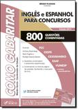 Inglês e Espanhol Para Concursos: 800 Questões Comentadas - Foco juridico