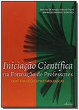 Iniciação Científica na Formação de Professores: Contribuições Epistemológicas - Appris