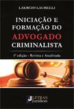 Iniciação e formação do advogado criminalista - Letras juridicas