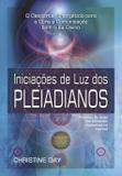 Iniciações de Luz dos Pleiadianos - Iniciações de Luz dos Pleiadianos