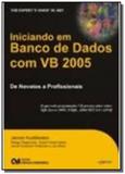 Iniciando em banco de dados com vb 2005: de novato - Ciencia moderna