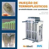 Injeção de Termoplásticos.Produtividade Com Qualidade - Artliber