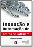 Inovacao e automacao de testes de software - Editora erica ltda
