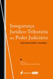 Insegurança Jurídico-Tributária no Poder Judiciário - Lumen juris