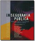 Inseguranca publica - reflexoes sobre a criminalidade e a violencia urbana - Nova alexandria