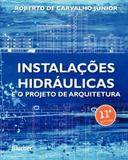 Instalações hidráulicas e o projeto de arquitetura - Editora blucher