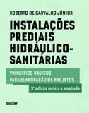 Instalações Prediais Hidráulico-Sanitárias. Princípios Básicos Para Elaboração De Projetos - Edgard blücher