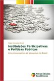 Instituições Participativas e Políticas Públicas - Novas edicoes academicas