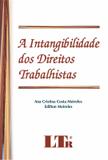 Intangibilidade dos direitos trabalhistas, a - Ltr