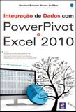 Integraçao de dados com powerpivot e microsoft excel 2010 - Erica