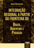 Integração Regional a partir da Fronteira do Brasil, Argentina e Paraguai - Juruá