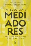 Intelectuais mediadores: Práticas culturais e ação política - Práticas culturais e ação política