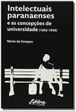 Intelectuais paranaenses e as concepcoes de univer - Ufpr