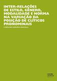 Inter-relações de estilo, gênero, modalidade e norma na variação da posição de clíticos pronominais - Unesp