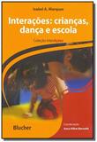 Interacoes: crianca, danca e escola - Edgard blucher