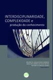 Interdisciplinaridade, Complexidade e Produção do Conhecimento - Crv