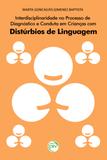 Interdisciplinaridade no Processo de Diagnóstico e Conduta em Crianças com Distúrbios de Linguagem - Crv