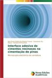 Interface adesiva de cimentos resinosos na cimentação de pin - Novas edicoes academicas