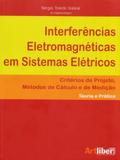 Interferências Eletromagnéticas em Sistemas Elétricos. Critérios de Projeto, Métodos de Cálculos - Artliber