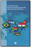 Intermediate states, regional leadership and secur - Unb