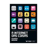 Internet das coisas, a - fgv - Fgv - fundacao getulio vargas