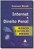 Internet direito penal: risco e cultura do medo - Livraria do advogado