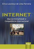 Internet - Macrocriminalidade e Jurisdição Internacional - Juruá