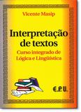 Interpretação de Textos: Curso Integrado de Lógica e Linguistica - Epu - grupo gen