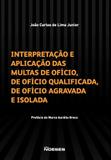 Interpretação e a aplicação das multas de ofício de ofício qualificada de ofício agravada e isolada - Editora noeses