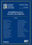Interpretação e estado de direito - iii congresso nacional de direito tributário - ibet - Editora noeses