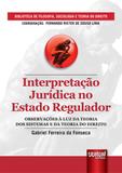 Interpretação Jurídica no Estado Regulador - Juruá