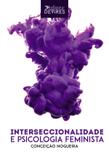 Interseccionalidade e Psicologia Feminista - Devires
