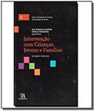 Intervencao com criancas, jovens e familias: estud - Almedina